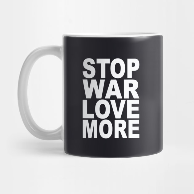 Stop war love more by Evergreen Tee